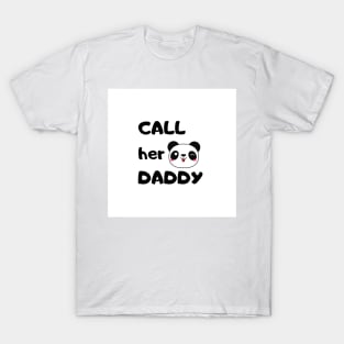 Call Her Daddy T-Shirt